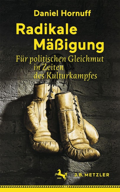 Radikale Mäßigung - Daniel Hornuff