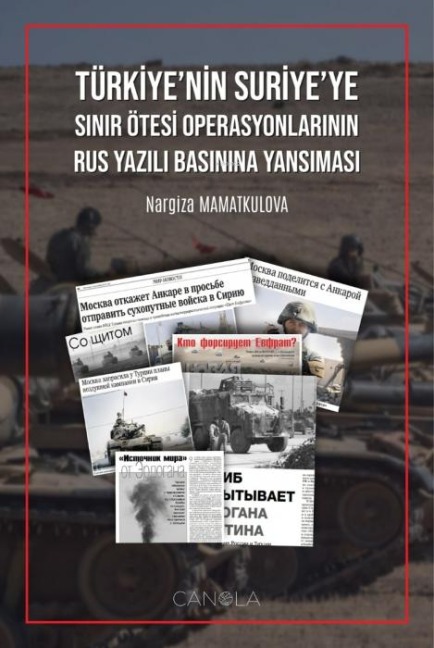 Türkiyenin Suriyeye Sinir Ötesi Operasyonlarinin Rus Yazili Basinina Yansimasi - Nargiza Mamatkulova