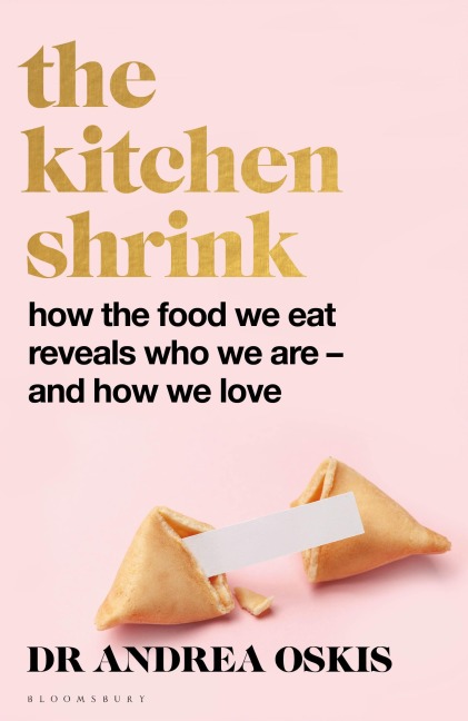A FINANCIAL TIMES BOOK OF THE YEAR The Kitchen Shrink - Andrea Oskis
