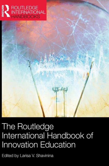 The Routledge International Handbook of Innovation Education - 