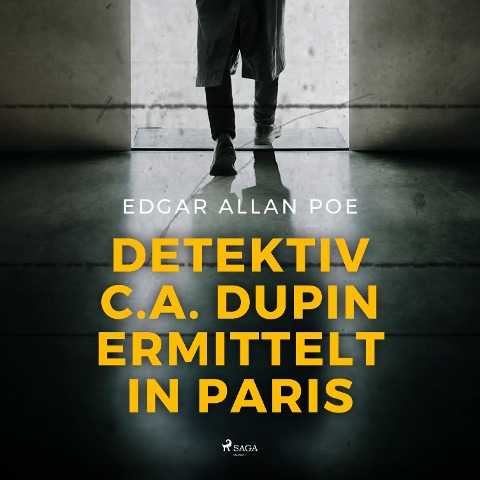 Detektiv C.A. Dupin ermittelt in Paris (Ungekürzt) - Edgar Allan Poe
