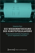 Cover-Bild zum Titel 'Die Wiederentdeckung des Kunstspielklaviers' von 'Sebastian Rose'