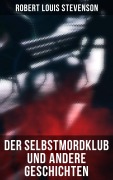 Cover-Bild zum Titel 'Der Selbstmordklub und andere Geschichten' von 'Robert Louis Stevenson'
