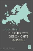 Die kürzeste Geschichte Europas - John Hirst