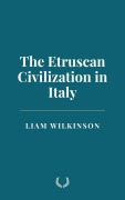 Cover-Bild zum Titel 'The Etruscan Civilization in Italy' von 'Liam Wilkinson'