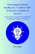 Cover-Bild zum Titel 'Mastering Emotional Intelligence: A Guide to Self-Awareness, Empathy & Success' von 'Dino Mapa'