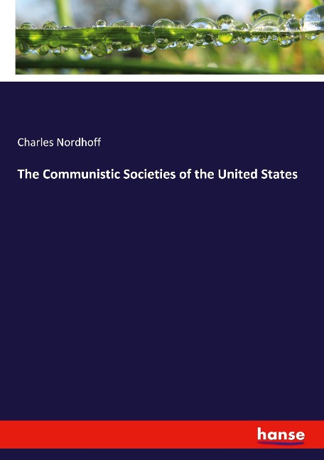 The Communistic Societies of the United States - Charles Nordhoff