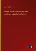 Cover-Bild zum Titel 'Pensieri sull'influenza del fegato sul carattere e le passioni dell'uomo' von 'Luigi Fuschini'