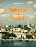 Cover-Bild zum Titel 'Winterreise in den Sommer' von 'Heinz Kruschel'
