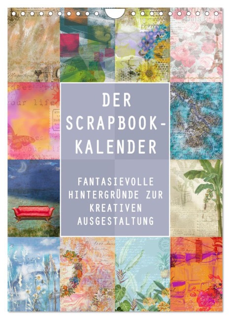 Der Scrapbook-Kalender:Fantasievolle Hintergründe zur kreativen Ausgestaltung (Wandkalender 2026 DIN A4 hoch), CALVENDO Monatskalender - Christine B-B Müller