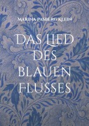 Cover-Bild zum Titel 'Das Lied des blauen Flusses' von 'Marina Pasberg Klein'