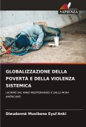 Cover-Bild zum Titel 'GLOBALIZZAZIONE DELLA POVERTÀ E DELLA VIOLENZA SISTEMICA' von 'Dieudonné Musibono Eyul'Anki'