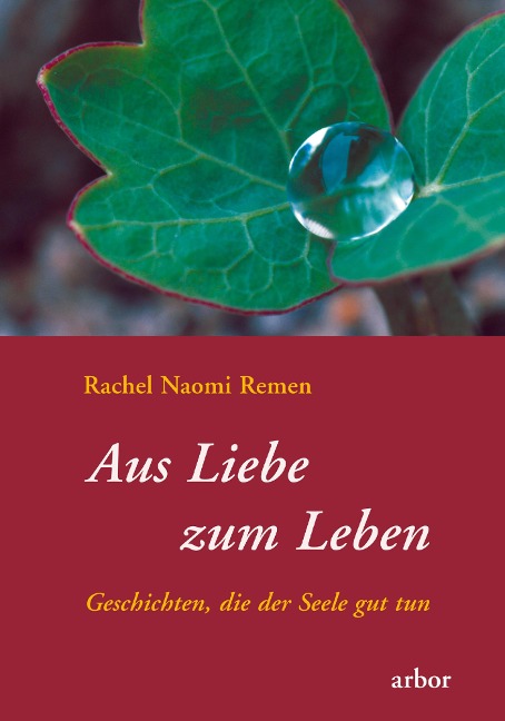 Aus Liebe zum Leben - Rachel Naomi Remen