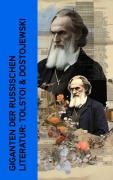 Cover-Bild zum Titel 'Giganten der russischen Literatur: Tolstoi & Dostojewski' von 'Stefan Zweig, Lew Tolstoi, Fjodor Michailowitsch Dostojewski'