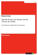 Cover-Bild zum Titel 'Hannah Arendt, Carl Schmitt und die Theorie der Politik' von 'Manuel Irman'