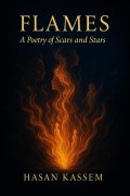 Cover-Bild zum Titel 'Flames: A Poetry of Scars and Stars' von 'Hasan Kassem'