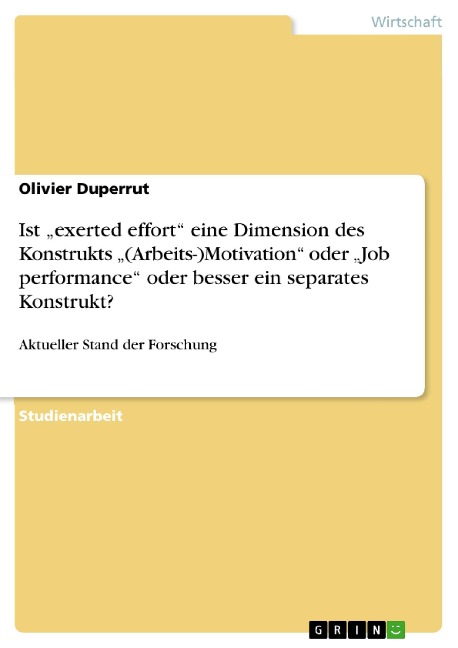 Ist "exerted effort" eine Dimension des Konstrukts "(Arbeits-)Motivation" oder "Job performance" oder besser ein separates Konstrukt? - Olivier Duperrut