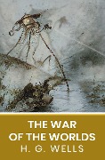 Cover-Bild zum Titel 'War of the Worlds: The Original Unabridged and Complete Edition ( H. G. Wells Classics)' von 'Wells H. G. Wells'