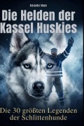 Cover-Bild zum Titel 'Die Helden der Kassel Huskies' von 'Alexander Meyer'