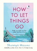 Cover-Bild zum Titel 'How to Let Things Go' von 'Shunmyo Masuno'