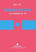 Cover-Bild zum Titel 'Skulptur als Feld' von 'Julia Otto'