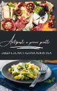 Antipasti e primi piatti della cucina italiana autentica - Chef Renato Falchi