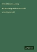 Cover-Bild zum Titel 'Abhandlungen über die Fabel' von 'Gotthold Ephraim Lessing'