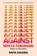 Cover-Bild zum Titel 'Against White Feminism' von 'Rafia Zakaria'