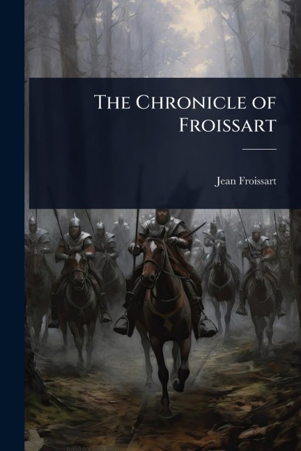 The Chronicle of Froissart - Jean Froissart