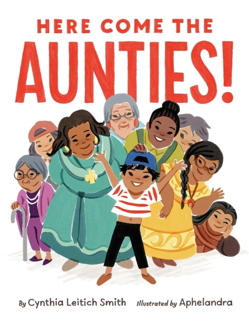 Here Come the Aunties! - Cynthia Leitich Smith
