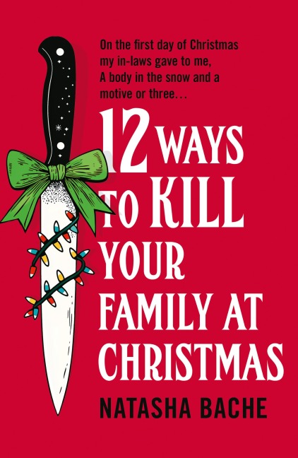 12 Ways to Kill Your Family at Christmas - Natasha Bache