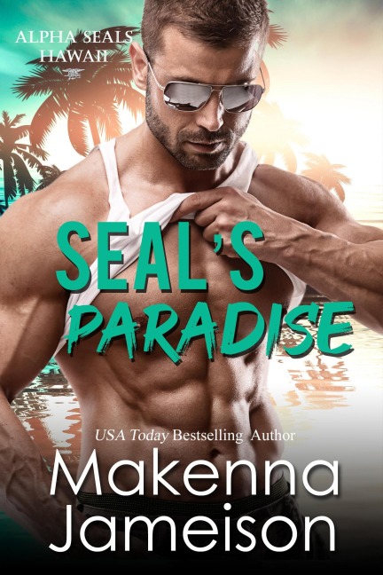 SEAL's Paradise (Alpha SEALs Hawaii, #6) - Makenna Jameison