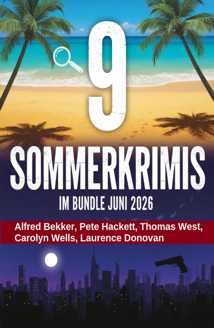 9 Sommerkrimis im Bundle Juni 2029 - Alfred Bekker, Laurence Donovan, Thomas West, Pete Hackett, Carolyn Wells