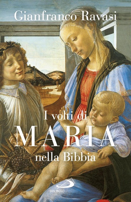 I volti di Maria nella Bibbia. Trentuno «icone» bibliche - Gianfranco Ravasi