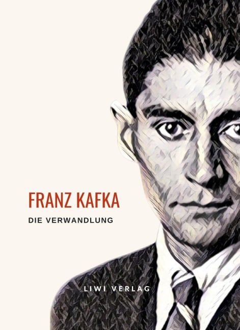 Franz Kafka: Die Verwandlung. Vollständige Neuausgabe - Franz Kafka