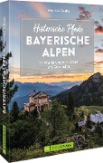 Cover-Bild zum Titel 'Historische Pfade Bayerische Alpen' von 'Andreas Gruhle'