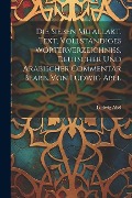 Cover-Bild zum Titel 'Die sieben Mu'allakt. Text, vollständiges Wörterverzeichniss, deutscher und arabischer Commentar bearb. von Ludwig Abel' von 'Ludwig Abel'