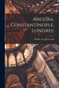 Cover-Bild zum Titel 'Angora, Constantinople, Londres;' von 'Berthe Georges-Gaulis'