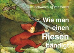 Cover-Bild zum Titel 'Wie man einen Riesen bändigt' von 'Ellen Schwarzburg-von Wedel'