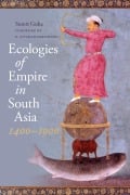 Cover-Bild zum Titel 'Ecologies of Empire in South Asia, 1400-1900' von 'Sumit Guha'