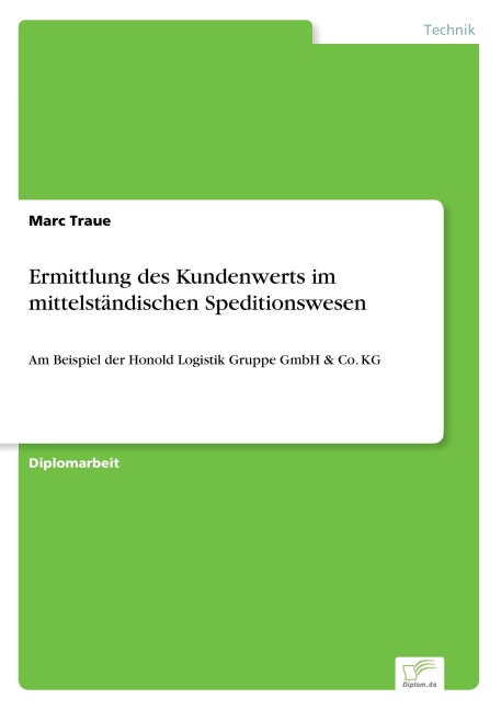 Ermittlung des Kundenwerts im mittelständischen Speditionswesen - Marc Traue