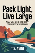 Cover-Bild zum Titel 'Pack Light, Live Large' von 'T. S Avini'