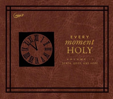 Every Moment Holy II: Volume II: Death, Grief, and Hope - Douglas Kaine McKelvey