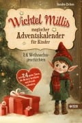 Cover-Bild zum Titel 'Wichtel Millis magischer Adventskalender' von 'Sandra Cichon'