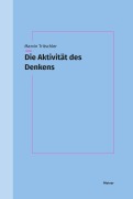 Cover-Bild zum Titel 'Die Aktivität des Denkens' von 'Marvin Tritschler'
