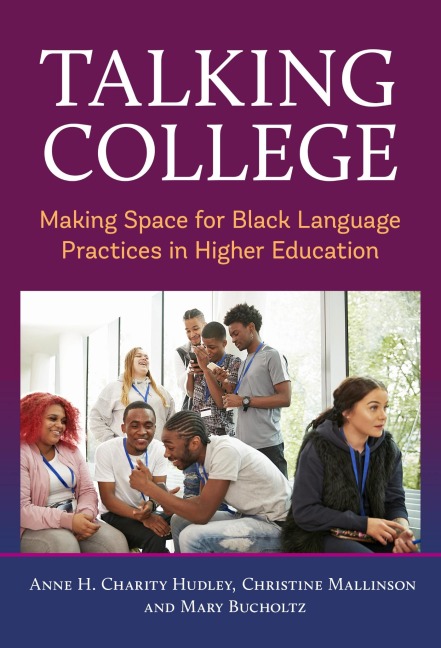 Talking College - Anne H Charity Hudley, Christine Mallinson, Mary Bucholtz