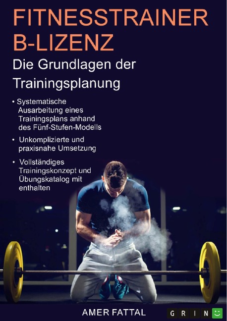Fitnesstrainer B-Lizenz. Die Grundlagen der Trainingsplanung - Amer Fattal