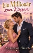 Cover-Bild zum Titel 'Ein Millionär zum Küssen' von 'Julia Shaw'