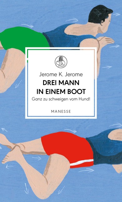 Drei Mann in einem Boot. Ganz zu schweigen vom Hund! - Jerome K. Jerome