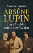 Cover-Bild zum Titel 'Arsène Lupin und das Rätsel der verrückten Weiden. Detektivroman' von 'Maurice Leblanc'